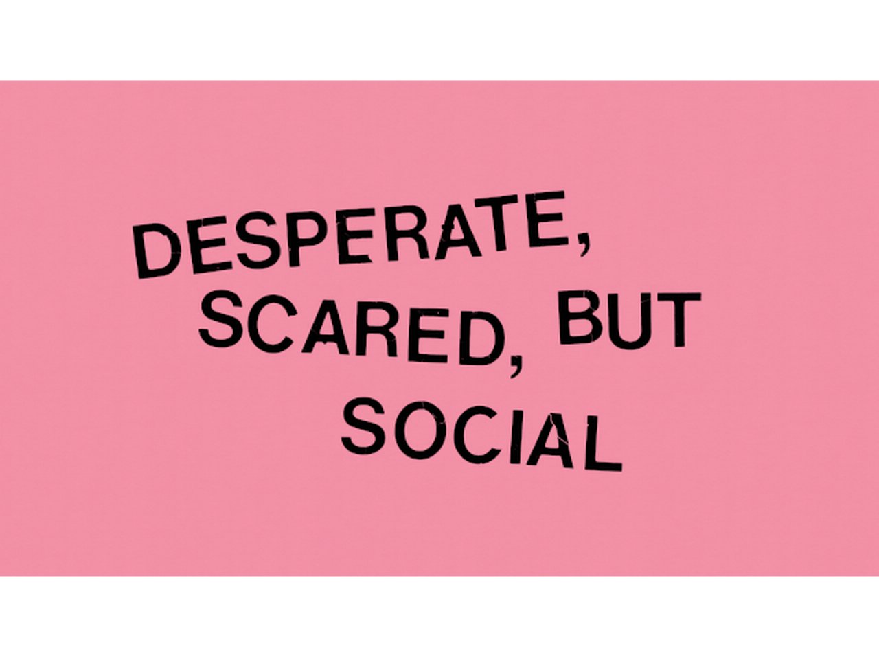 Orange County Museum of Art, Costa Mesa, Kalifornien  2025 California Biennial: Desperate, Scared, But Social
